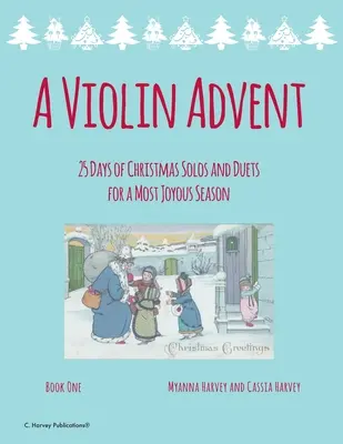 A Violin Advent, 25 dni świątecznych solówek i duetów na najbardziej radosną porę roku - A Violin Advent, 25 Days of Christmas Solos and Duets for a Most Joyous Season