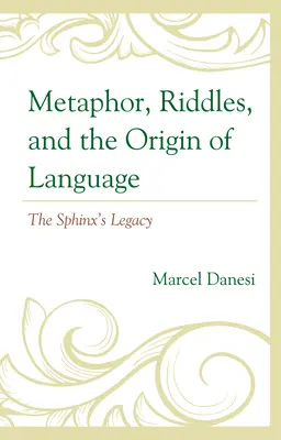 Metafora, zagadki i pochodzenie języka: Dziedzictwo Sfinksa - Metaphor, Riddles, and the Origin of Language: The Sphinx's Legacy