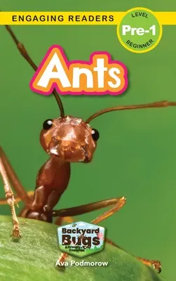 Mrówki: Podwórkowe robale i pełzacze (Angażujące czytanki, poziom Pre-1) - Ants: Backyard Bugs and Creepy-Crawlies (Engaging Readers, Level Pre-1)