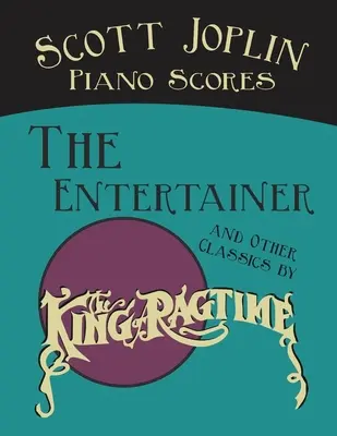 Nuty na fortepian Scott Joplin - The Entertainer i inne klasyki króla ragtime'u - Scott Joplin Piano Scores - The Entertainer and Other Classics by the King of Ragtime