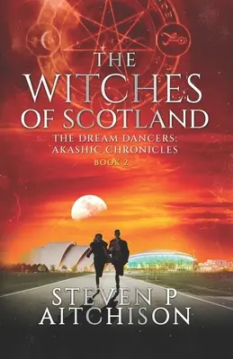 Czarownice Szkocji: Tancerze snów: Kroniki Akaszy Księga 2 - The Witches of Scotland: The Dream Dancers: Akashic Chronicles Book 2