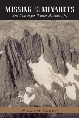 Zaginiony w Minaretach: Poszukiwania Waltera A. Starra, Jr. - Missing in the Minarets: The Search for Walter A. Starr, Jr.
