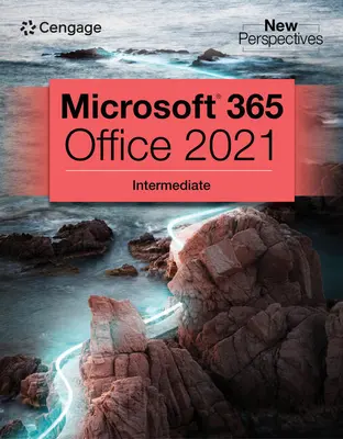 Kolekcja New Perspectives, Microsoft 365 i Office 2021 dla średnio zaawansowanych - New Perspectives Collection, Microsoft 365 & Office 2021 Intermediate