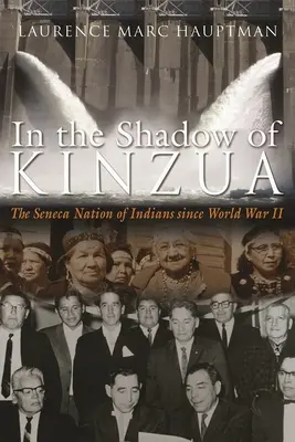 W cieniu Kinzua: Naród Indian Seneca od czasów II wojny światowej - In the Shadow of Kinzua: The Seneca Nation of Indians Since World War II