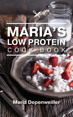 Niskobiałkowa książka kucharska Marii - Maria's Low Protein Cook Book