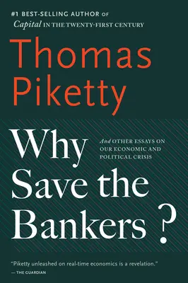 Dlaczego warto ratować bankierów? I inne eseje na temat naszego kryzysu gospodarczego i politycznego - Why Save the Bankers?: And Other Essays on Our Economic and Political Crisis