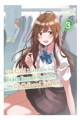 Dziewczyna, którą uratowałem w pociągu, okazała się moją przyjaciółką z dzieciństwa, Vol. 3 (Light Novel) - The Girl I Saved on the Train Turned Out to Be My Childhood Friend, Vol. 3 (Light Novel)