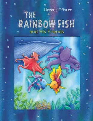 Tęczowa rybka i jej przyjaciele - The Rainbow Fish and His Friends