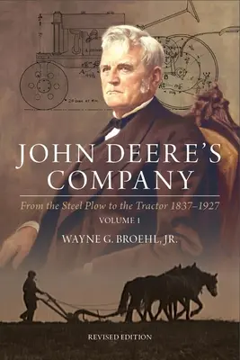 John Deere's Company - Tom 1: Od stalowego pługa do traktora 1837-1927 - John Deere's Company - Volume 1: From the Steel Plow to the Tractor 1837-1927