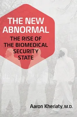 Nowy nienormalny: Powstanie biomedycznego państwa bezpieczeństwa - The New Abnormal: The Rise of the Biomedical Security State