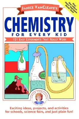 Chemia dla każdego dziecka Janice Vancleave: 101 łatwych eksperymentów, które naprawdę działają - Janice Vancleave's Chemistry for Every Kid: 101 Easy Experiments That Really Work