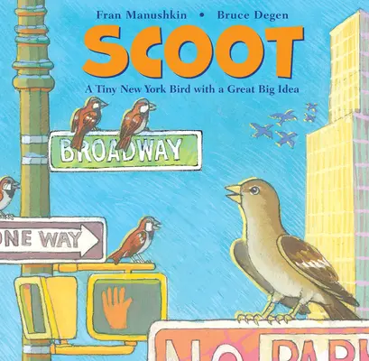 Scoot: Malutki nowojorski ptaszek z wielkim pomysłem - Scoot: A Tiny New York Bird with a Great Big Idea