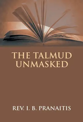 Talmud zdemaskowany: Tajne nauki rabiniczne dotyczące chrześcijan - The Talmud Unmasked: The Secret Rabbinical Teachings Concerning Christians