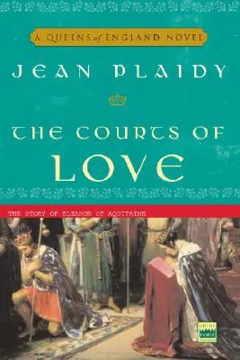 The Courts of Love: Historia Eleonory Akwitańskiej - The Courts of Love: The Story of Eleanor of Aquitaine