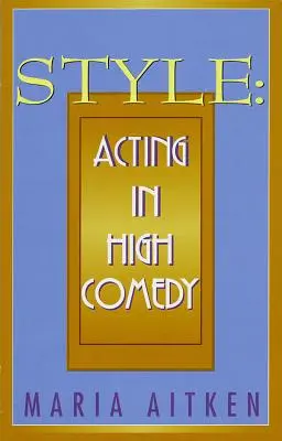 Styl: Aktorstwo w wysokiej komedii - Style: Acting in High Comedy