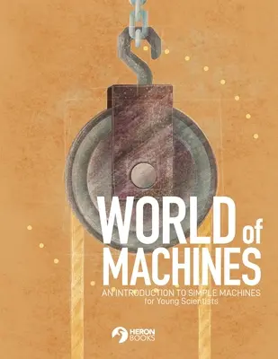 Świat maszyn - wprowadzenie do maszyn prostych - World of Machines -An Introduction to Simple Machines