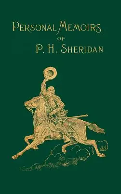 Osobiste wspomnienia P. H. Sheridana: Generał Armii Stanów Zjednoczonych - Personal Memoirs of P. H. Sheridan: General United States Army