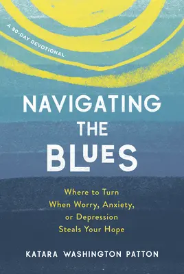 Navigating the Blues: Gdzie się zwrócić, gdy zmartwienie, niepokój lub depresja odbierają nadzieję? - Navigating the Blues: Where to Turn When Worry, Anxiety, or Depression Steals Your Hope