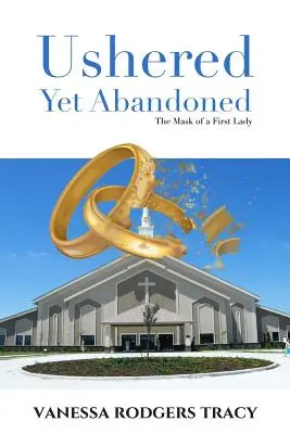 Ushered Yet Abandoned: Maska pierwszej damy - Ushered Yet Abandoned: The Mask of a First Lady