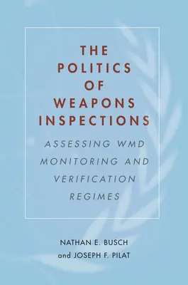 Polityka inspekcji broni: Ocena systemów monitorowania i weryfikacji broni masowego rażenia - The Politics of Weapons Inspections: Assessing WMD Monitoring and Verification Regimes