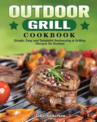 Książka kucharska z grillem na świeżym powietrzu - Outdoor Grill Cookbook