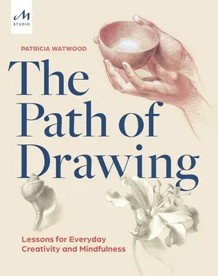 Ścieżka rysowania: Lekcje codziennej kreatywności i uważności - The Path of Drawing: Lessons for Everyday Creativity and Mindfulness