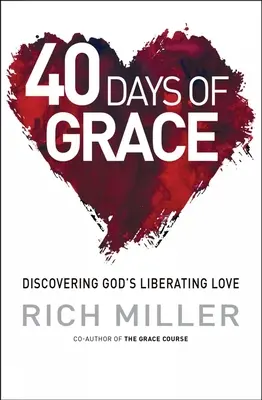 40 dni łaski: Odkrywanie wyzwalającej miłości Boga - 40 Days of Grace: Discovering God's Liberating Love