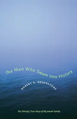 Człowiek, który wpłynął do historii: (W większości) prawdziwa historia mojej żydowskiej rodziny - The Man Who Swam Into History: The (Mostly) True Story of My Jewish Family