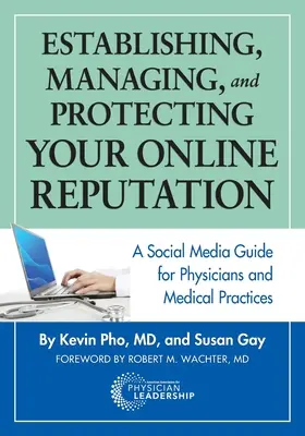 Tworzenie, zarządzanie i ochrona reputacji online: Przewodnik po mediach społecznościowych dla lekarzy i praktyk medycznych - Establishing, Managing and Protecting Your Online Reputation: A Social Media Guide for Physicians and Medical Practices