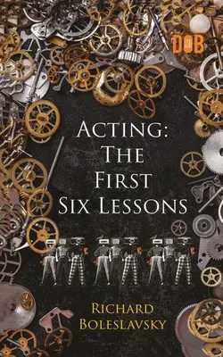 Aktorstwo: Sześć pierwszych lekcji - Acting: The First Six Lessons