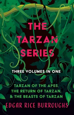 Seria Tarzan - trzy tomy w jednym: Tarzan z Małp, Powrót Tarzana i Bestie Tarzana - The Tarzan Series - Three Volumes in One;Tarzan of the Apes, The Return of Tarzan, & The Beasts of Tarzan