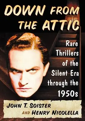 Down from the Attic: Rzadkie thrillery ery kina niemego do lat 50. XX wieku - Down from the Attic: Rare Thrillers of the Silent Era through the 1950s