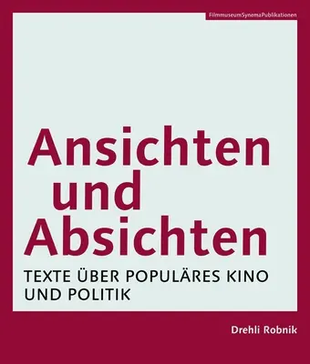 Ansichten Und Absichten [Wydanie niemieckojęzyczne]: Texte ber Populres Kino Und Politik - Ansichten Und Absichten [German-Language Edition]: Texte ber Populres Kino Und Politik