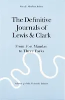 Ostateczne dzienniki Lewisa i Clarka, tom 4: Od fortu Mandan do Three Forks - The Definitive Journals of Lewis and Clark, Vol 4: From Fort Mandan to Three Forks