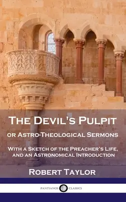 Diabelska ambona, czyli kazania astronomiczno-teologiczne: Ze szkicem z życia kaznodziei i wstępem astronomicznym - Devil's Pulpit, or Astro-Theological Sermons: With a Sketch of the Preacher's Life, and an Astronomical Introduction