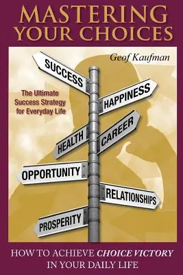 Opanuj swoje wybory: Jak osiągnąć zwycięstwo wyboru w codziennym życiu - Mastering Your Choices: How To Achieve Choice Victory In Your Daily Life