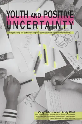 Młodzież i pozytywna niepewność: Negocjowanie ścieżek życiowych w postkonfliktowych i wrażliwych środowiskach - Youth and Positive Uncertainty: Negotiating Life Pathways in Post-Conflict and Fragile Environments