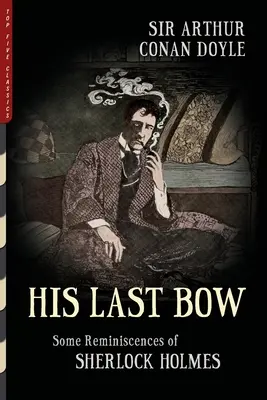 Jego ostatni ukłon (ilustrowany): Kilka wspomnień Sherlocka Holmesa - His Last Bow (Illustrated): Some Reminiscences of Sherlock Holmes