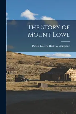 Historia Mount Lowe - The Story of Mount Lowe