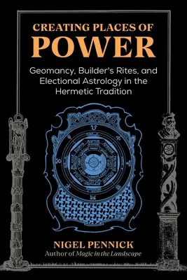 Tworzenie miejsc mocy: Geomancja, rytuały budowniczych i astrologia wyborcza w tradycji hermetycznej - Creating Places of Power: Geomancy, Builders' Rites, and Electional Astrology in the Hermetic Tradition