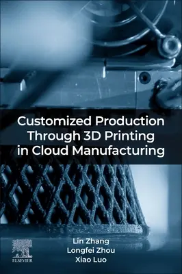Produkcja na zamówienie dzięki drukowaniu 3D w chmurze - Customized Production Through 3D Printing in Cloud Manufacturing