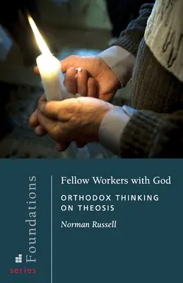 Współpracownicy Boga: Prawosławne myślenie o teozie - Fellow Workers with God: Orthodox Thinking on Theosis