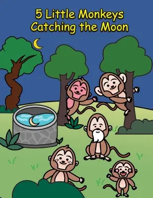 5 małych małpek łapiących księżyc - 5 Little Monkeys Catching the Moon