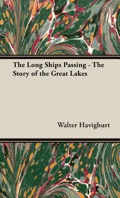 The Long Ships Passing - Opowieść o Wielkich Jeziorach - The Long Ships Passing - The Story of the Great Lakes