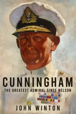 Cunningham: Największy admirał od czasów Nelsona - Cunningham: The Greatest Admiral Since Nelson