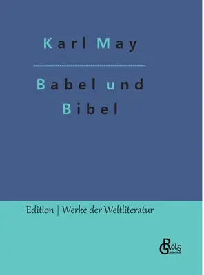 Babel i Biblia: arabskie fantazje w dwóch aktach - Babel und Bibel: Arabische Fantasien in zwei Akten