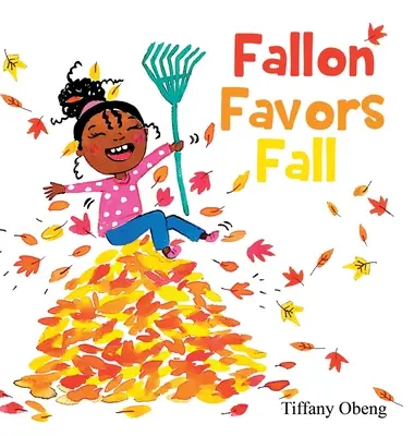 Fallon lubi jesień: Wspaniała książka dla dzieci o jesieni - Fallon Favors Fall: A Wonderful Children's Book about Fall