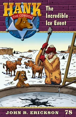 Niesamowite wydarzenie lodowe: Kowboj Hank Księga 78 - The Incredible Ice Event: Hank the Cowdog Book 78