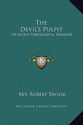 The Devil's Pulpit: Albo kazania astro-teologiczne - The Devil's Pulpit: Or Astro-Theological Sermons