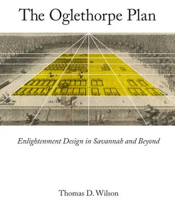 Plan Oglethorpe'a: Oświeceniowy projekt w Savannah i nie tylko - Oglethorpe Plan: Enlightenment Design in Savannah and Beyond